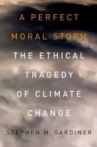 A Perfect Moral Storm: The Ethical Tragedy of Climate Change