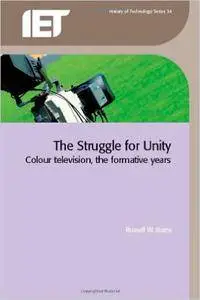 The Struggle for Unity: Colour Television, the Formative Years