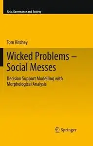 Wicked Problems – Social Messes: Decision Support Modelling with Morphological Analysis (Repost)