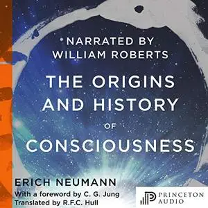 The Origins and History of Consciousness: Bollingen Series [Audiobook]