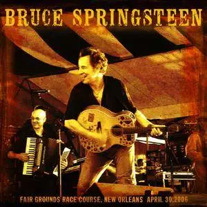 Bruce Springsteen - 2006-04-30 New Orleans, LA (2017) [Official Digital Download]