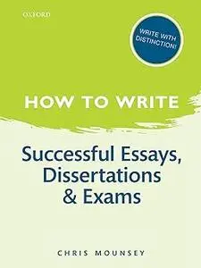 How to Write: Successful Essays, Dissertations, and Exams Ed 2