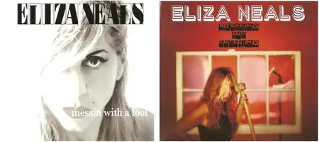 Eliza Neals - Messin With A Fool (2012) + Breaking And Entering (2015)