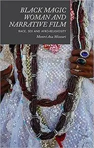 Black Magic Woman and Narrative Film: Race, Sex and Afro-Religiosity
