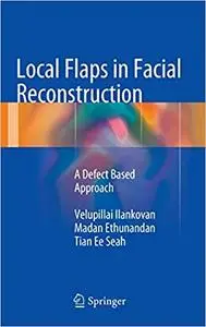Local Flaps in Facial Reconstruction: A Defect Based Approach