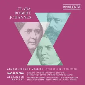 Alexander Shelley & Canada’s National Arts Centre Orchestra - Clara, Robert, Johannes: Atmosphere and Mastery (2023)