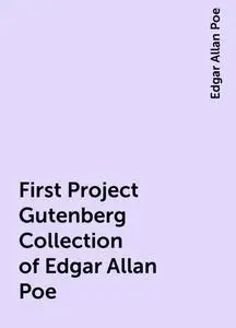 «First Project Gutenberg Collection of Edgar Allan Poe» by Edgar Allan Poe