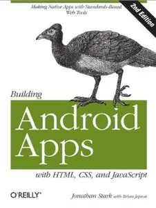 Building Android Apps with HTML, CSS, and JavaScript, 2nd edition (repost)