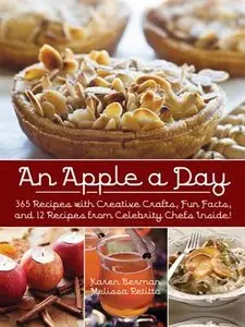 An Apple A Day: 365 Recipes with Creative Crafts, Fun Facts, and 12 Recipes from Celebrity Chefs Inside! (repost)