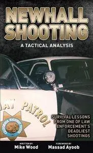 Newhall Shooting - A Tactical Analysis: An inside look at the most tragic and influential police gunfight of the modern era (Re