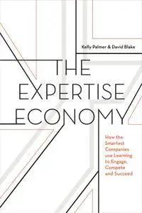 The Expertise Economy: How the smartest companies use learning to engage, compete, and succeed