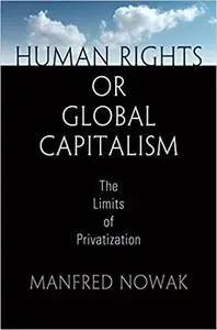 Human Rights or Global Capitalism: The Limits of Privatization