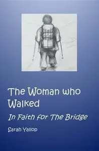 «The Woman Who Walked» by Sarah Yallop