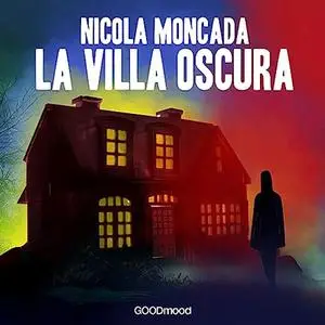 «La villa oscura» by Nicola Moncada