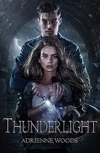 «Thunderlight» by Adrienne Woods