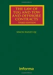 The Law of Tug and Tow and Offshore Contracts, 3 edition (Repost)