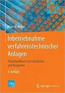 Inbetriebnahme verfahrenstechnischer Anlagen: Praxishandbuch mit Checklisten und Beispielen (Repost)