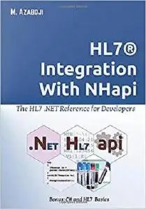 HL7 Integration with NHapi: The HL7 .NET Reference for Developers