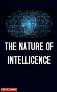 THE NATURE OF INTELLIGENCE