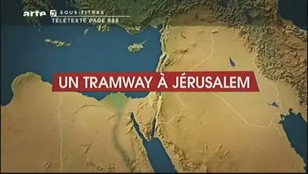 (Arte) Le dessous des cartes : Un tramway à Jérusalem (2012)