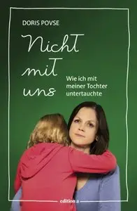 Nicht mit uns: Wie ich mit meiner Tochter untertauchte