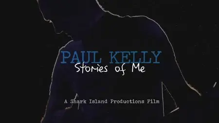 Paul Kelly: Stories of Me (2012)