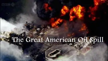 BBC - The Great American Oil Spill (2010)