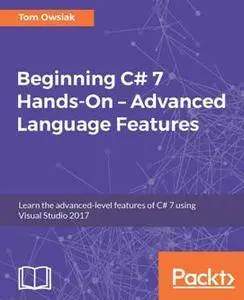 Beginning C# 7 Hands-On – Advanced Language Features