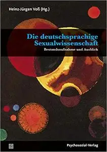 Die deutschsprachige Sexualwissenschaft: Bestandsaufnahme und Ausblick