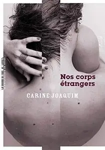 Carine Joaquim, "Nos corps étrangers"