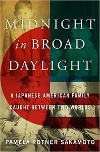 Midnight in Broad Daylight: A Japanese-American Family Caught Between Two Worlds
