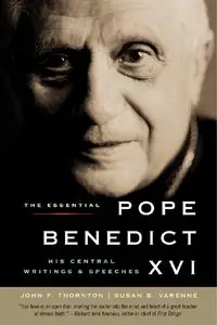 The Essential Pope Benedict XVI: His Central Writings and Speeches (Repost)