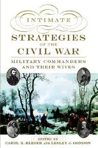 Intimate Strategies of the Civil War: Military Commanders and Their Wives