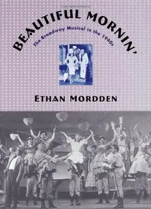 Beautiful Mornin': The Broadway Musical in the 1940s