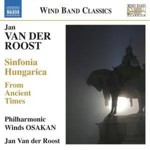 Philharmonic Winds Osakan & Jan Van der Roost - Van der Roost: From Ancient Times - Sinfonia Hungarica (2014)
