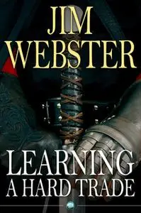 «Learning a Hard Trade» by Jim Webster