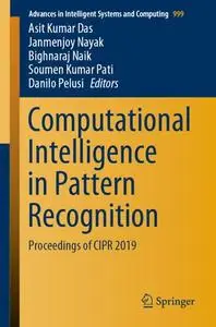 Computational Intelligence in Pattern Recognition: Proceedings of CIPR 2019 (Repost)