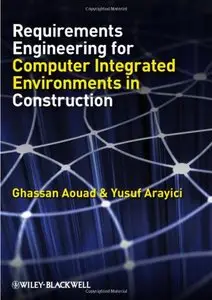Requirements Engineering for Computer Integrated Environments in Construction