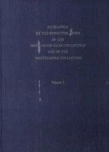 Catalogue of the Byzantine Coins in the Dumbarton Oaks Collection and in the Whittemore Collection, Volume 1