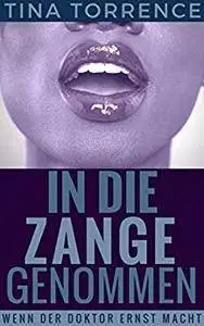DOKTOR EROTIK: In die Zange genommen - Wenn der Doktor ernst macht - Erotische Kurzgeschichte