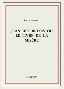 Emile Moselly - Jean des brebis ou le livre de la misere