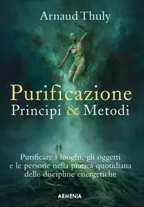 Arnaud Thuly - Purificazione. Principi & metodi