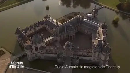 (Fr2) Secrets d'histoire - Le duc d'Aumale, le magicien de Chantilly (2012)