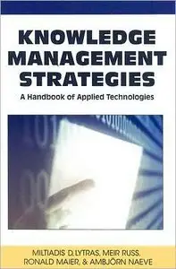Knowledge Management Strategies: A Handbook of Applied Technologies (repost)