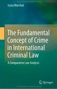 The Fundamental Concept of Crime in International Criminal Law: A Comparative Law Analysis [Repost]