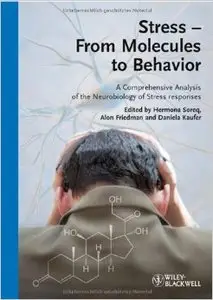 Stress - From Molecules to Behaviour: A Comprehensive Analysis of the Neurobiology of Stress Responses
