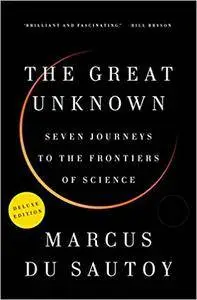 The Great Unknown Deluxe: Seven Journeys to the Frontiers of Science, Edition with Audio/Video