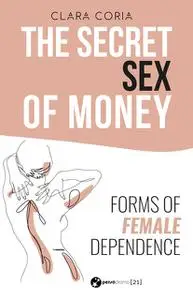 «The Secret Sex of Money» by Clara Coria