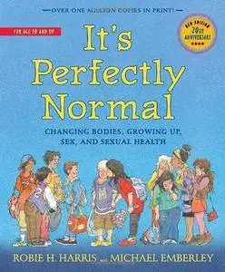 It's Perfectly Normal: Changing Bodies, Growing Up, Sex, and Sexual Health