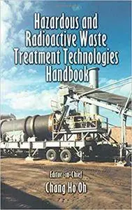 Hazardous and Radioactive Waste Treatment Technologies Handbook (Repost)